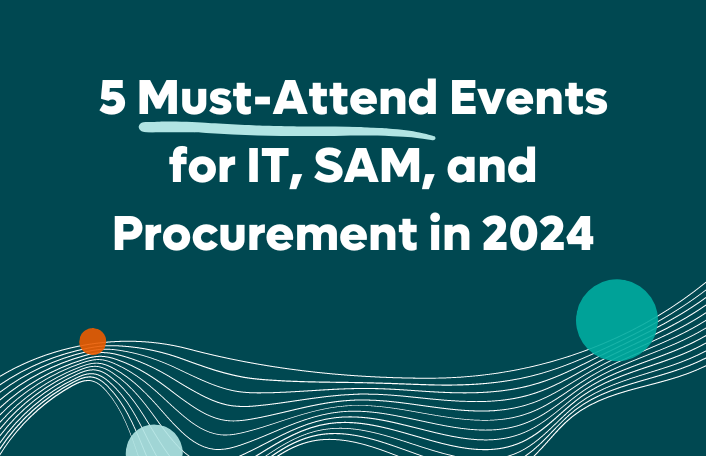 5 Must-Attend Events for IT, SAM, and Procurement in 2024