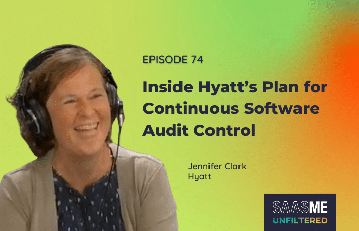 SaaS audit readiness: Inside Hyatt’s Plan for Continuous Software Audit Control